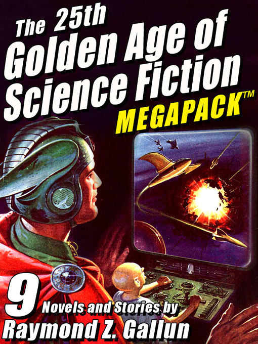 Title details for The 25th Golden Age of Science Fiction by Raymond Z. Gallun - Available